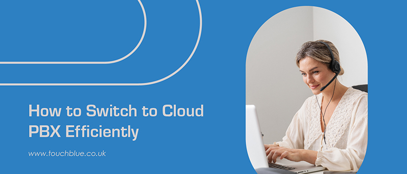 How to Switch to Cloud PBX Efficiently