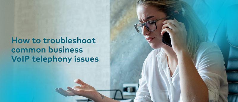 How to troubleshoot common business VoIP telephony issues