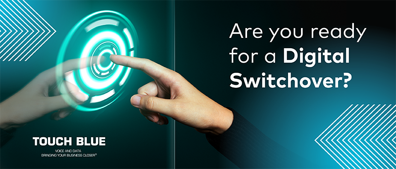 Are you ready for a Digital Switchover? Are you ready for a Digital Switchover?